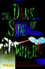 The Dark Side of Nowhere A Novel