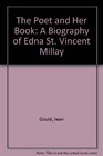 The Poet and Her Book A Biography of Edna St Vincent Millay