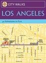 City Walks: Los Angeles: 50 Adventures on Foot (City Walks)