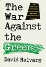 The War Against the Greens The WiseUse Movement the New Right and AntiEnvironmental Violence