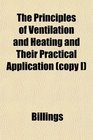 The Principles of Ventilation and Heating and Their Practical Application