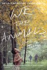 We the Animals  A novel