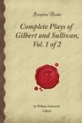 Complete Plays of Gilbert and Sullivan Vol 1 of 2