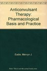 Anticonvulsant Therapy Pharmacological Basis and Practice