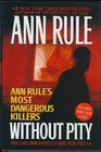 Without Pity: Ann Rule's Most Dangerous Killers