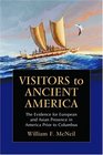 Visitors to Ancient America The Evidence for European and Asian Presence in America Prior to Columbus