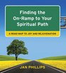 Finding the OnRamp to Your Spiritual Path A Roadmap to Joy and Rejuvenation