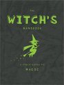 The Witch's Handbook A Field Guide to Magic