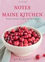 Notes from a Maine Kitchen Seasonally Inspired Recipes