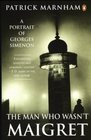 The Man Who Wasn't Maigret: Portrait of Georges Simenon