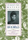 To Keep the Waters Troubled The Life of Ida B Wells