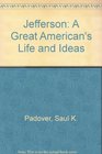 Jefferson A Great American's Life and Ideas