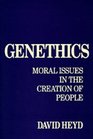 Genethics Moral Issues in the Creation of People