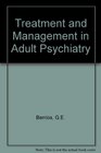 Treatment and Management in Adult Psychiatry