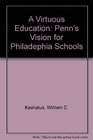 A Virtuous Education Penn's Vision for Philadephia Schools