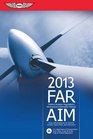 FAR/AIM 2013 Federal Aviation Regulations/Aeronautical Information Manual