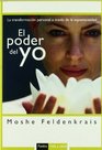 El Poder Del Yo/ The Potent Self La Transformacion Personal a Traves De La Espontaneidad / A Guide to Spontaneity