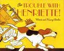 The Trouble With Henriette