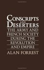 Conscripts and Deserters The Army and French Society During the Revolution and Empire