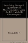 Interfacing Biological Equipment With Microcomputers Using the Bbc Model B Microcomputer