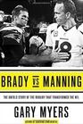 Brady vs Manning The Untold Story of the Rivalry That Transformed the NFL