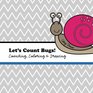 Let's Count Bugs A Counting Coloring and Drawing Book for Kids