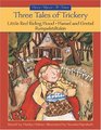 Three Tales of Trickery Little Red Riding Hood/Hansel and Gretel/Rumbelstiltskin