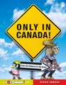 Only in Canada From the Colossal to the Kooky