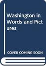 Washington in Words and Pictures