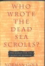 Who Wrote the Dead Sea Scrolls The Search for the Secret of Qumran