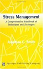 Stress Management A Comprehensive Handbook of Techniques and Strategies
