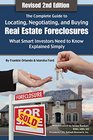 The Complete Guide to Locating Negotiating and Buying Real Estate Foreclosures What Smart Investors Need to Know  Explained Simply REVISED 2ND EDITION