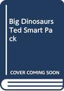Big Dinosaurs Ted Smart Pack
