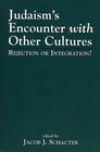 Judaism's Encounter with Other Cultures Rejection or Integration  Rejection or Integration
