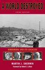 A World Destroyed Hiroshima and Its Legacies