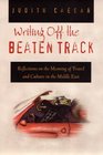 Writing Off the Beaten Track: Reflections on the Meaning of Travel and Culture in the Middle East (Contemporary Issues in the Middle East)