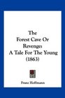 The Forest Cave Or Revenge A Tale For The Young