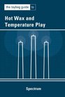 The Toybag Guide to Hot Wax and Temperature Play (Toybag Guide)