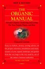 The Organic Manual,: Natural Organic Gardening and Living for Your Family, Plants, and Pets
