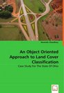 An Object Oriented Approach to Land Cover Classification Case Study For The State Of Ohio