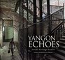 Yangon Echoes Inside Heritage Homes