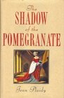 The Shadow of the Pomegranate (Tudor Saga, Bk 3)
