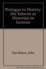 Prologue to History The Yahwist As Historian in Genesis