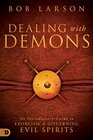Dealing with Demons An Introductory Guide to Exorcism and Discerning Evil Spirits