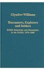 Buccaneers Explorers And Settlers British Enterprise And Encounters In The Pacific 16701800