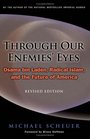 Through Our Enemies' Eyes Osama Bin Laden Radical Islam And the Future of America