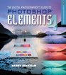 The Digital Photographer's Guide to Photoshop Elements 4 Improve Your Photographs and Create Fantastic Special Effects