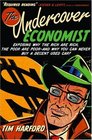 The Undercover Economist: Exposing Why the Rich Are Rich, the Poor Are Poor--and Why You Can Never Buy a Decent Used Car!