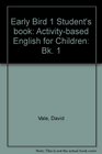 Early Bird 1 Student's book Activitybased English for Children