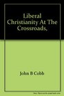 Liberal Christianity at the crossroads